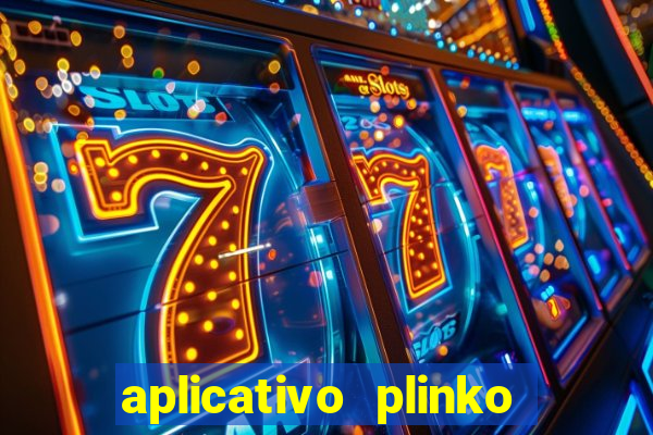 aplicativo plinko paga mesmo